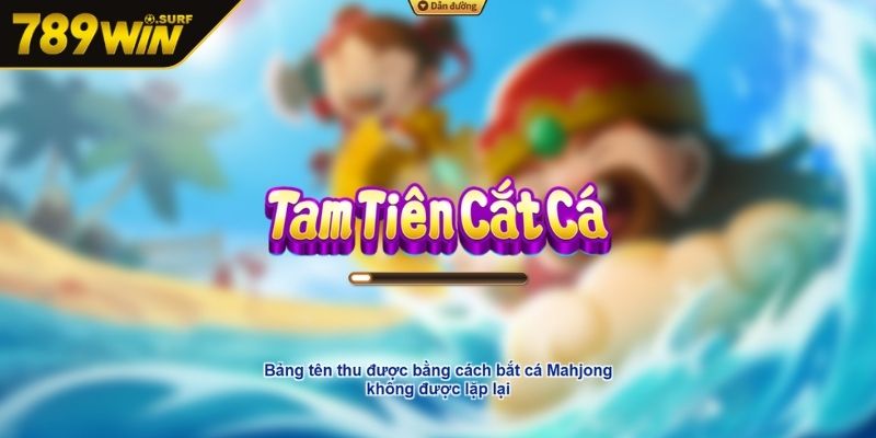 Giới thiệu phiên bản game Tam Tiên cắt cá 789WIN