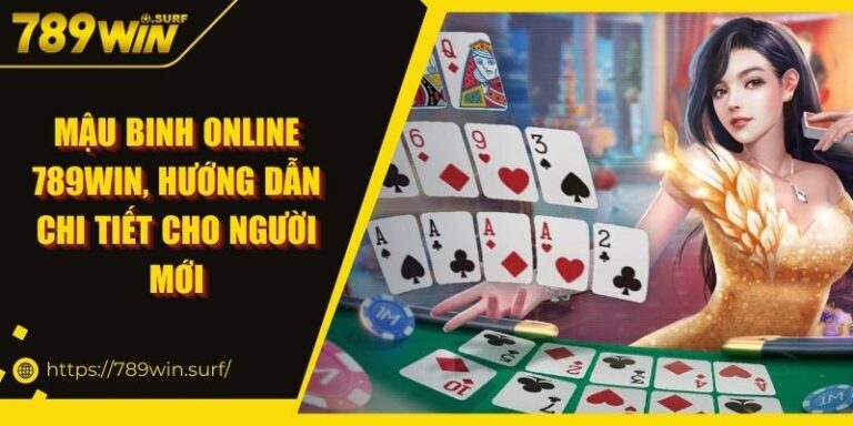 Mậu Binh Online 789WIN, Hướng Dẫn Chi Tiết Cho Người Mới