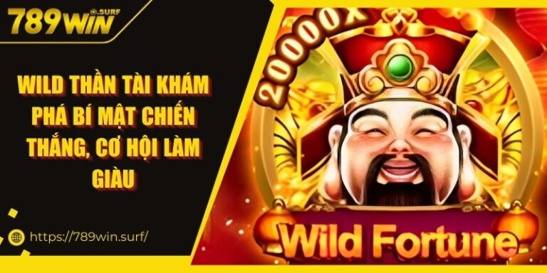 Wild Thần Tài Khám Phá Bí Mật Chiến Thắng, Cơ Hội Làm Giàu