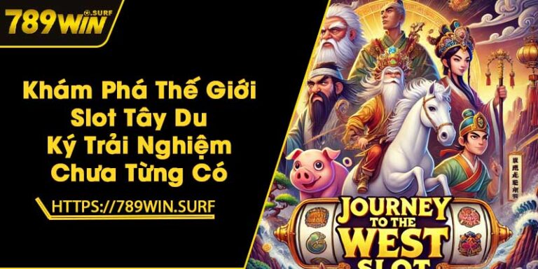 Khám Phá Thế Giới Slot Tây Du Ký - Trải Nghiệm Chưa Từng Có