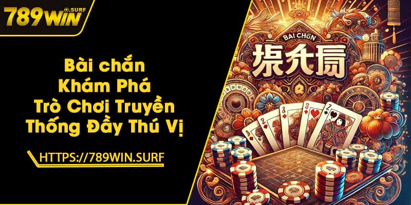 Bài chắn - Khám Phá Trò Chơi Truyền Thống Đầy Thú Vị