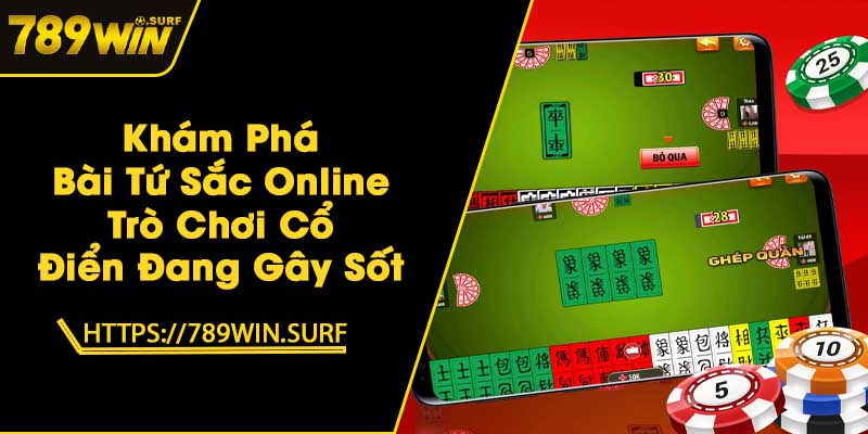 Khám Phá Bài Tứ Sắc Online - Trò Chơi Cổ Điển Đang Gây Sốt